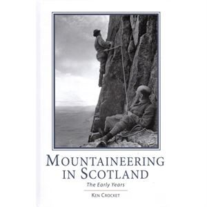 Mountaineering in Scotland - The Early Years