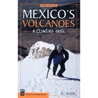 Mexico's Volcanoes - A Climbing Guide
