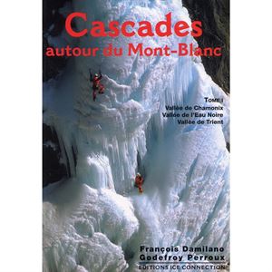 Cascades autour du Mont Blanc Volume 1