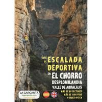 Guide to Sport Climbs in El Chorro, Desplomilandia, and Valle De Abdalajís
